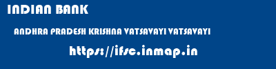 INDIAN BANK  ANDHRA PRADESH KRISHNA VATSAVAYI VATSAVAYI  ifsc code